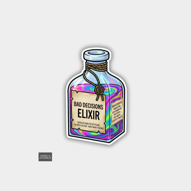 Funny Snarky Sticker For Adults - Bad Decisions