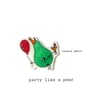 birthday card - party like a pear  