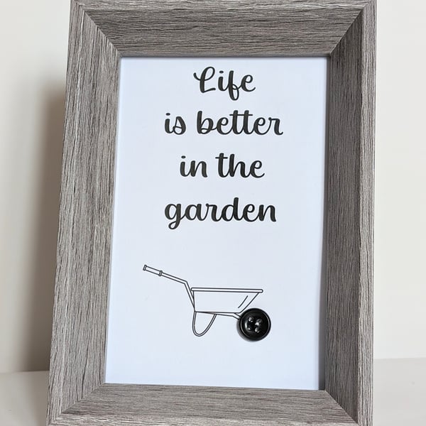 6 x 4 Framed button picture saying Life is better in the garden
