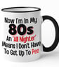 Funny 80's Birthday Mug Now Im In My 80's An All Nighter Means i Dont Have - Image 2
