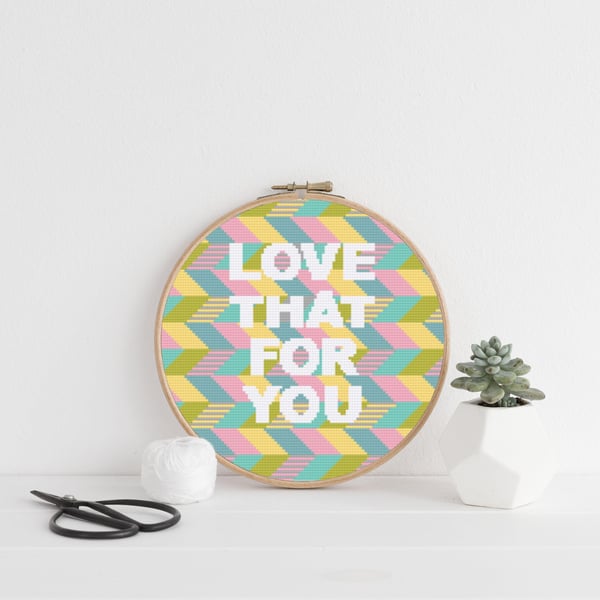 Love That For You Cross Stitch Pattern: Embroidery design (PDF Download)