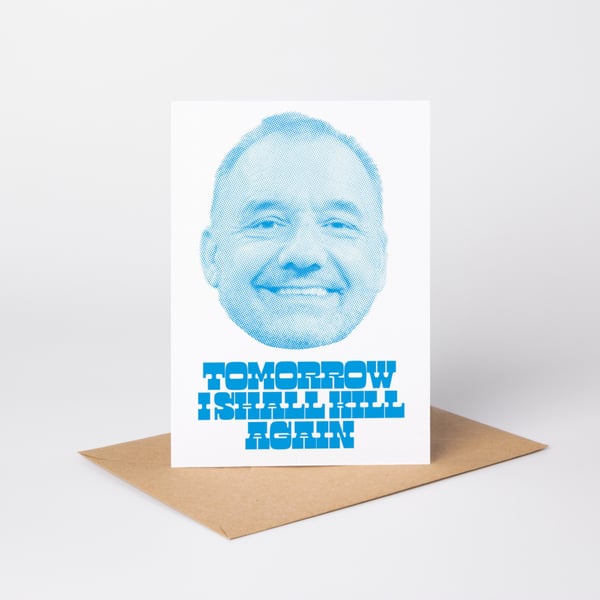 Bob Mortimer Tomorrow I shall Kill Again Greetings Card