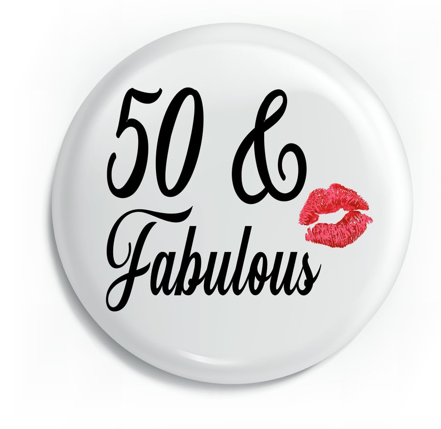 50 & Fabulous Unique Glossy Pin Badge 75mm x 75mm