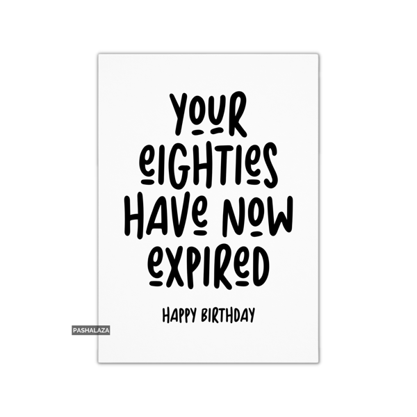 Funny 90th Birthday Card - Novelty Age Card - Eighties Expired