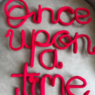 Once upon a time. Wired wall sign. Red