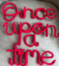 Once upon a time. Wired wall sign. Red