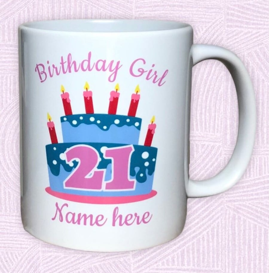 Personalised Birthday mug for a women - Birthday Girl. Add her NAME and AGE