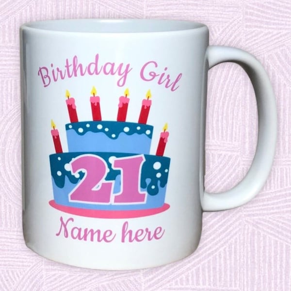 Personalised Birthday mug for a women - Birthday Girl. Add her NAME and AGE
