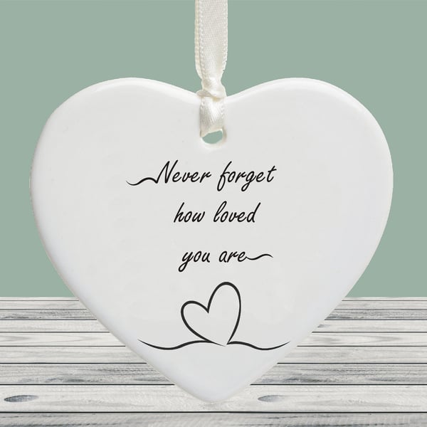 Never Forget How Loved You Are Ceramic Keepsake Heart - Friend or Relative Gift