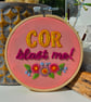 'Cor Blast Me!' Hand Embroidered Floral Wall Art - 4 Inch