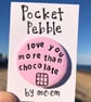 Love You More Than Chocolate Pocket Pebble
