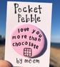 Love You More Than Chocolate Pocket Pebble - Image 1