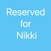 Reserved for Nikki