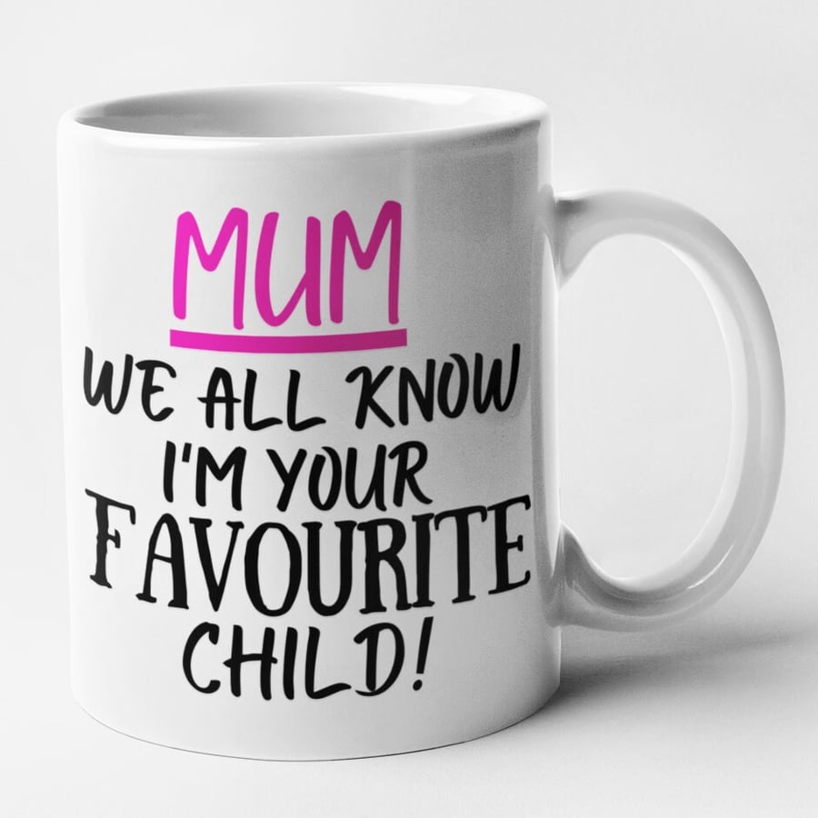 Mum I'm Your Favourite Child Mug Mothers Day Birthday Hilarious Joke Gift