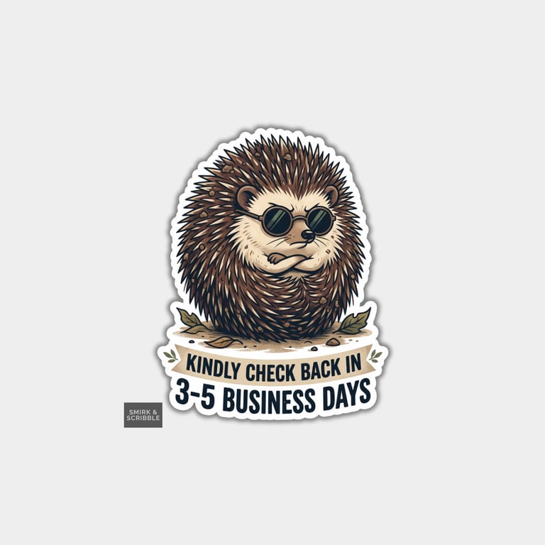 Funny Die Cut Vinyl Sticker - Business Days Hedgehog