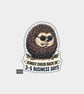 Funny Die Cut Vinyl Sticker - Business Days Hedgehog