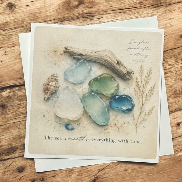 The Sea Smooths Everything with Time – Sea Glass Greeting Card. Coastal Card