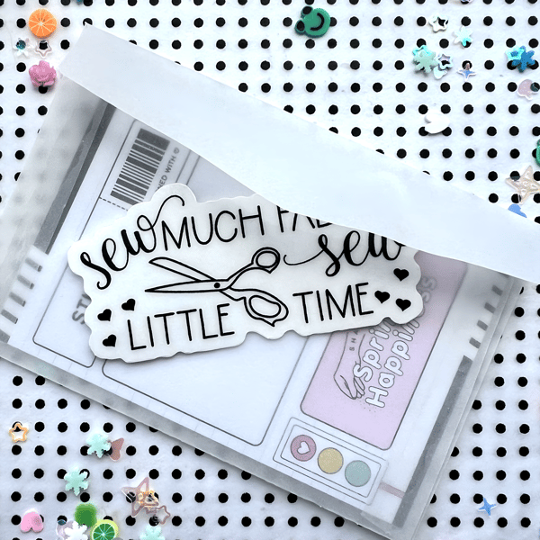 Sew Much Fabric, Sew Little Time, Clear Sewing Sticker