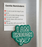 I Am Enough handmade teal green fridge magnet with A7 Gentle Reminders card.