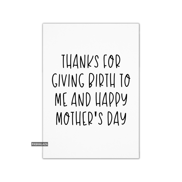 Mother's Day Card - Novelty Greeting Card - Thanks For Giving Birth
