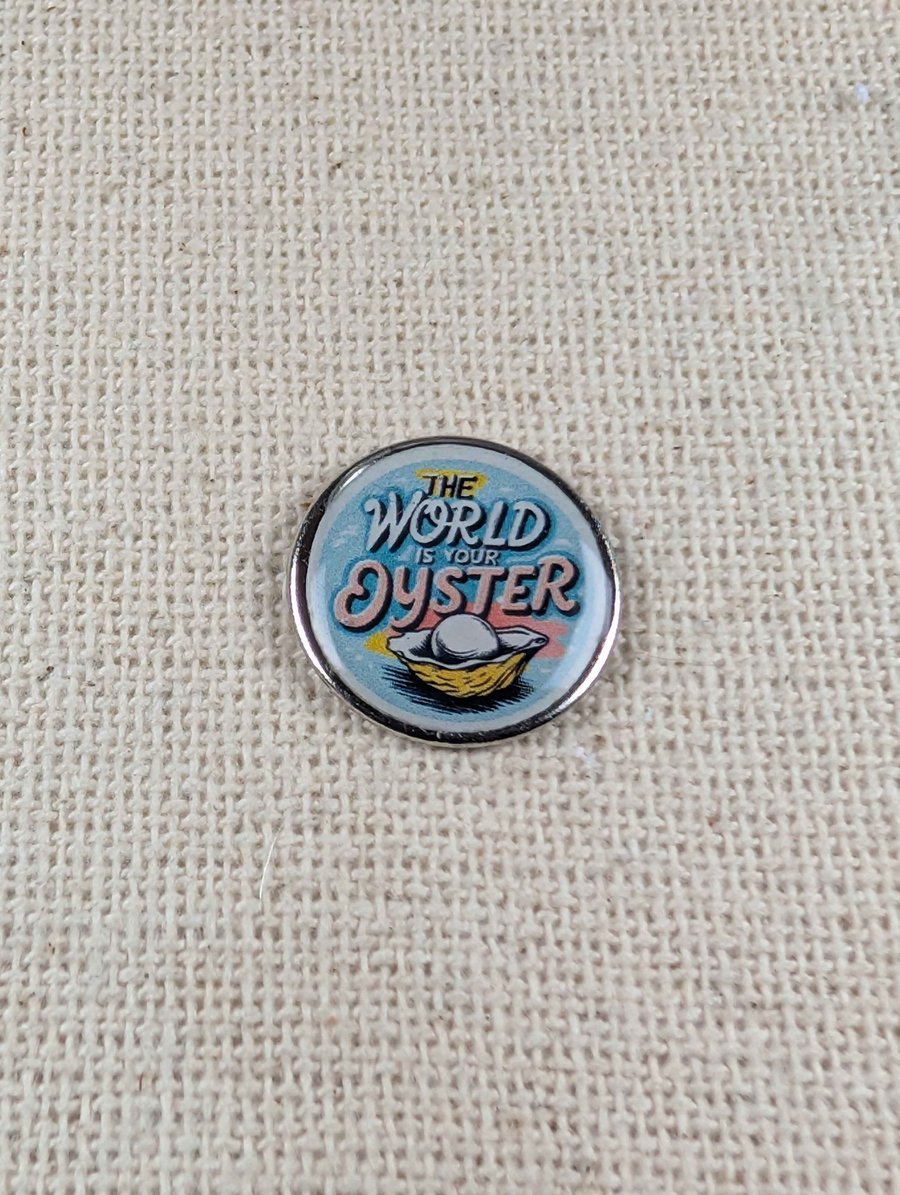The World Is Your Oyster - Travel Themed Pin - Large Resin Topped Pin Badge