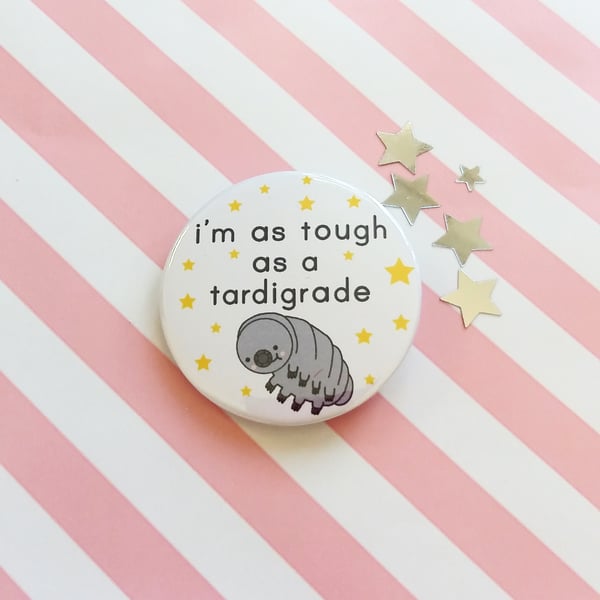 tough as a tardigrade motivational badge, positivity, mental health, keep going