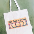 Not Just A Phase Tote Bag