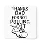 Thanks Dad For Not Pulling Out Mug Dad Father's Birthday Christmas Present  - Image 6