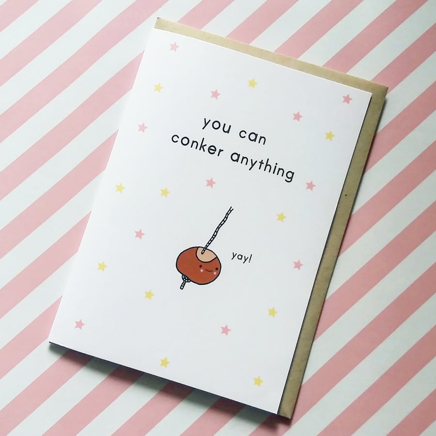 you can conker anything card - conker card - motivational card