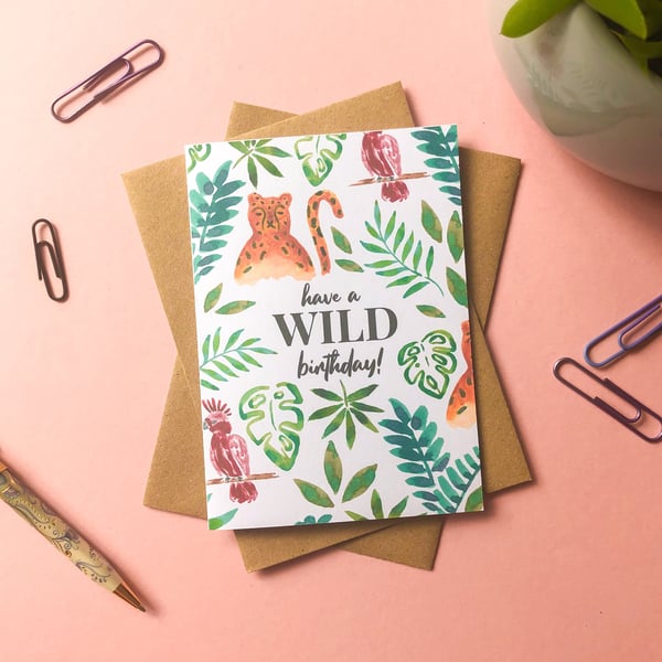 Have A WILD Birthday! Tropical Plant Lover Card, Eco Friendly Happy Birthday