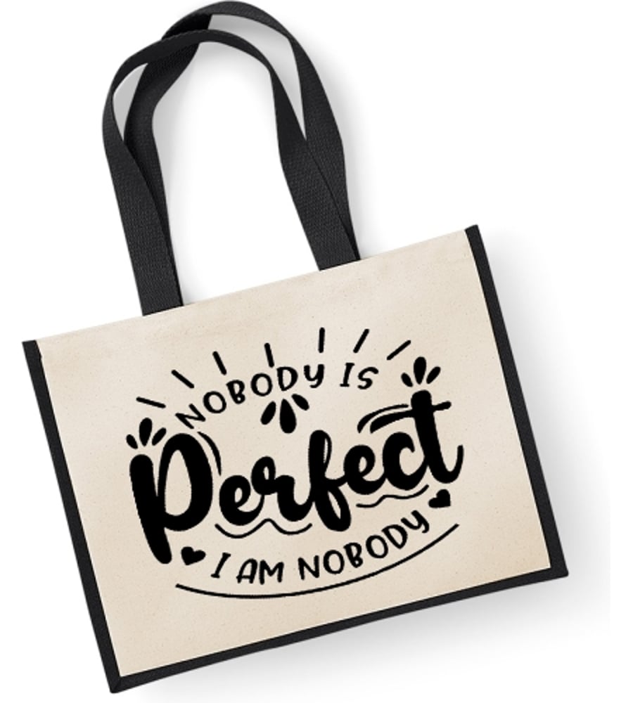 Nobody Is Perfect, I Am Nobody  Large Jute Shopper Bag 