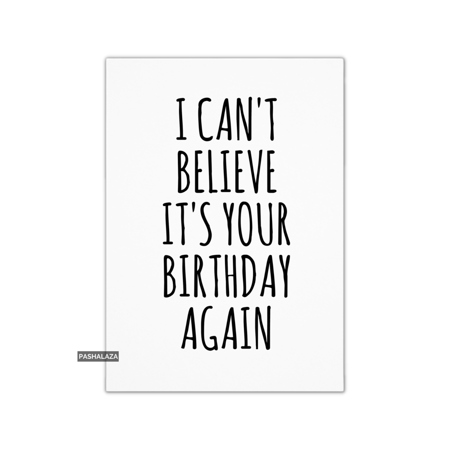 Funny Birthday Card - Novelty Banter Greeting Card - Believe