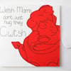 Welsh Mams don't just hug they Cwtsh Mother's day card, Welsh Mam Birthday card