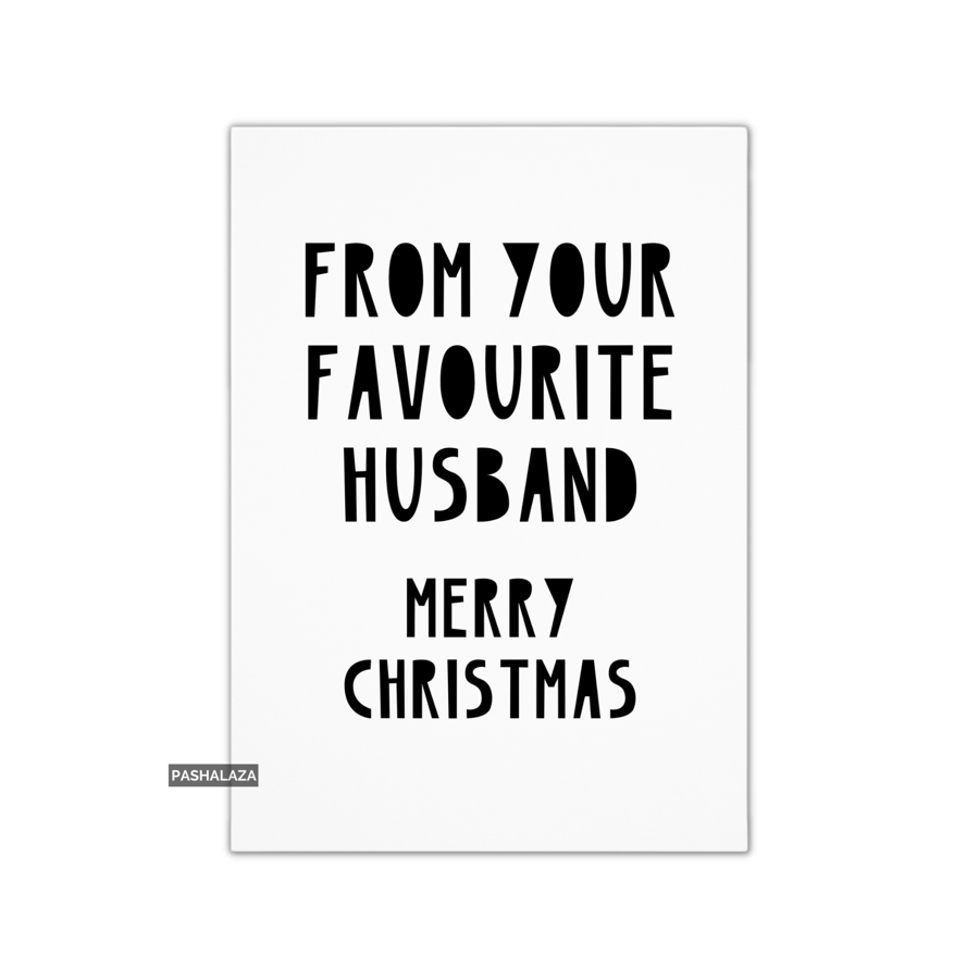 Funny Christmas Card - Novelty Banter Greeting Card - From Favourite Husband