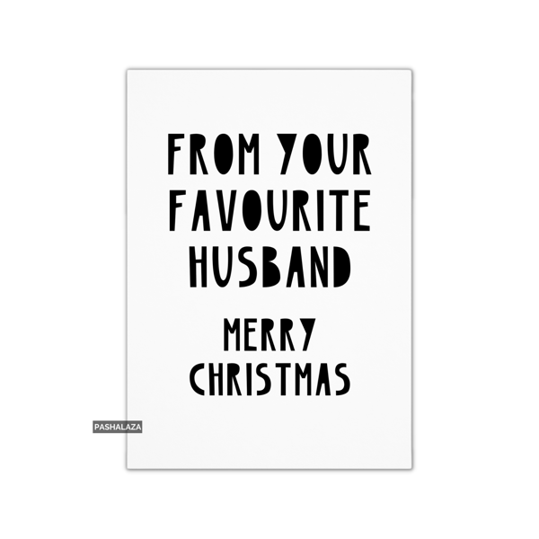 Funny Christmas Card - Novelty Banter Greeting Card - From Favourite Husband