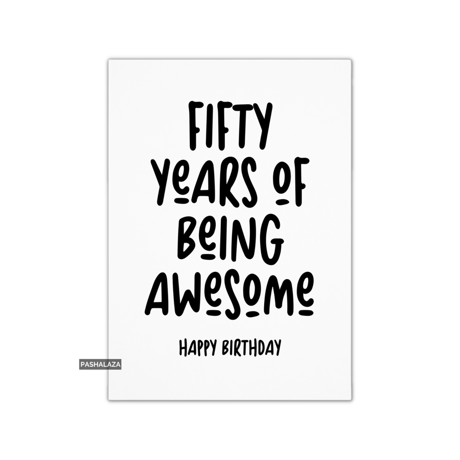 Funny 50th Birthday Card - Novelty Age Card - Fifty Being Awesome