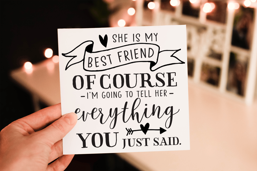 She Is My Best Friend Of Course Birthday Card, Special Friend Birthday Card