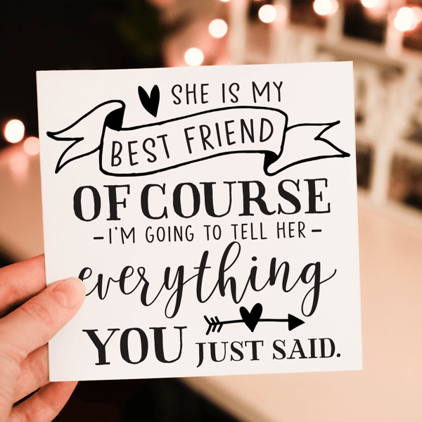She Is My Best Friend Of Course Birthday Card, Special Friend Birthday Card