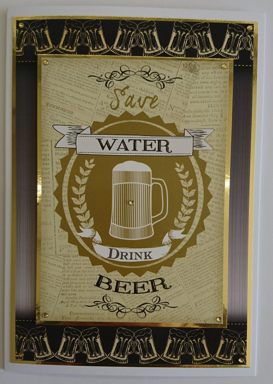 Beer Card Save Water Drink Beer Birthday or Father's Day 3D Luxury Handmade Card