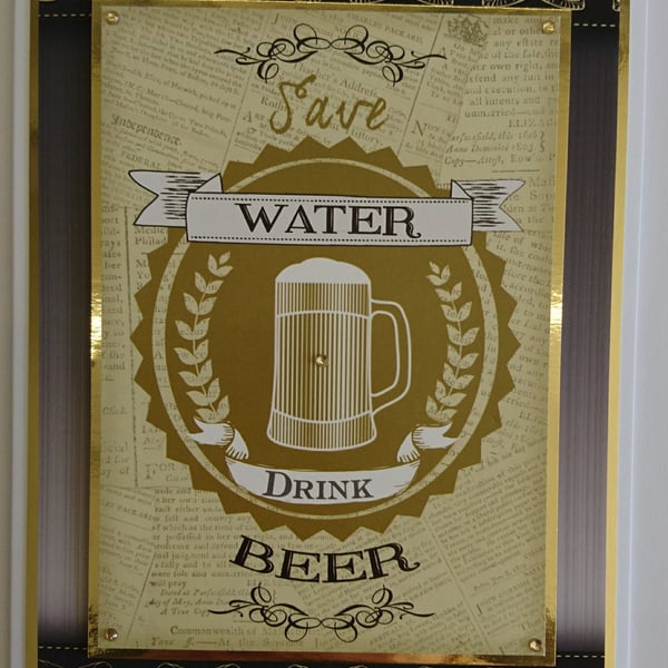 Beer Card Save Water Drink Beer Birthday or Father's Day 3D Luxury Handmade Card