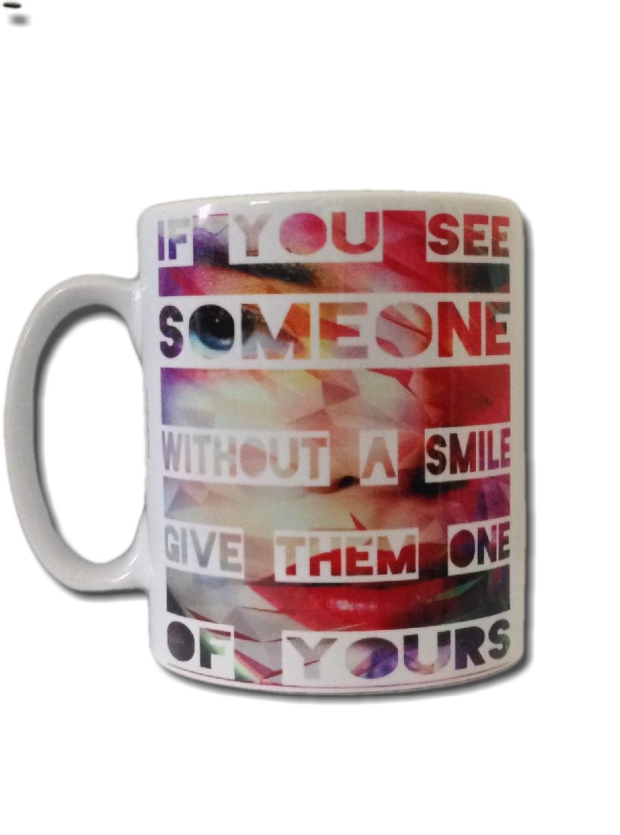 If you see someone without a smile give them one of yours Mug. Motivational mugs