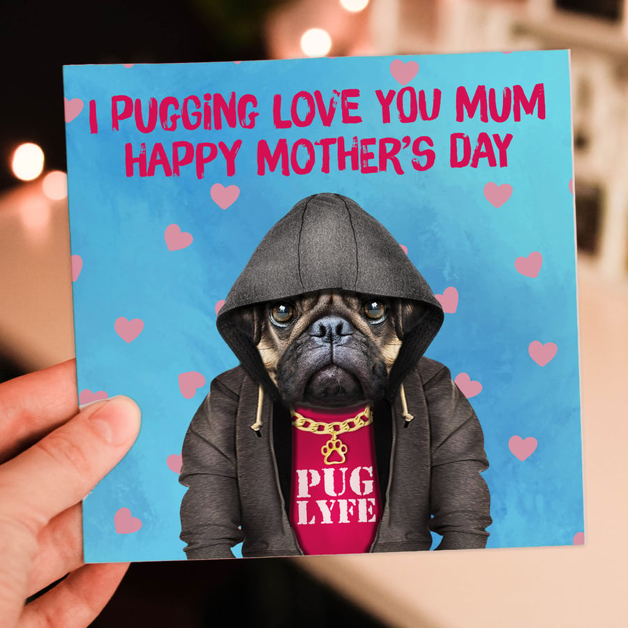 Pug Mother's Day card: I pugging love you mum, mom - Animalyser