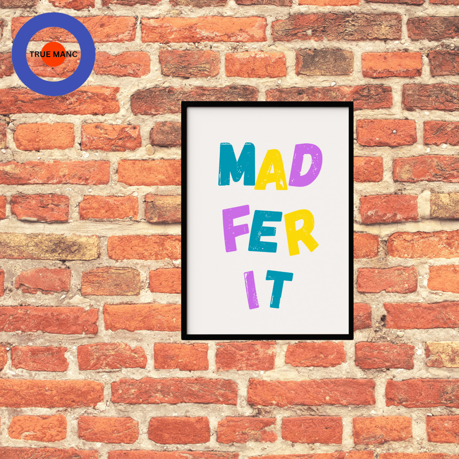Funny Mad Fer It' wall art print