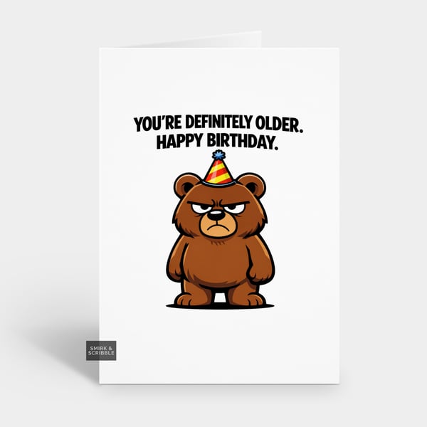 Funny Grumpy Birthday Card For Him Or Her - Older Bear