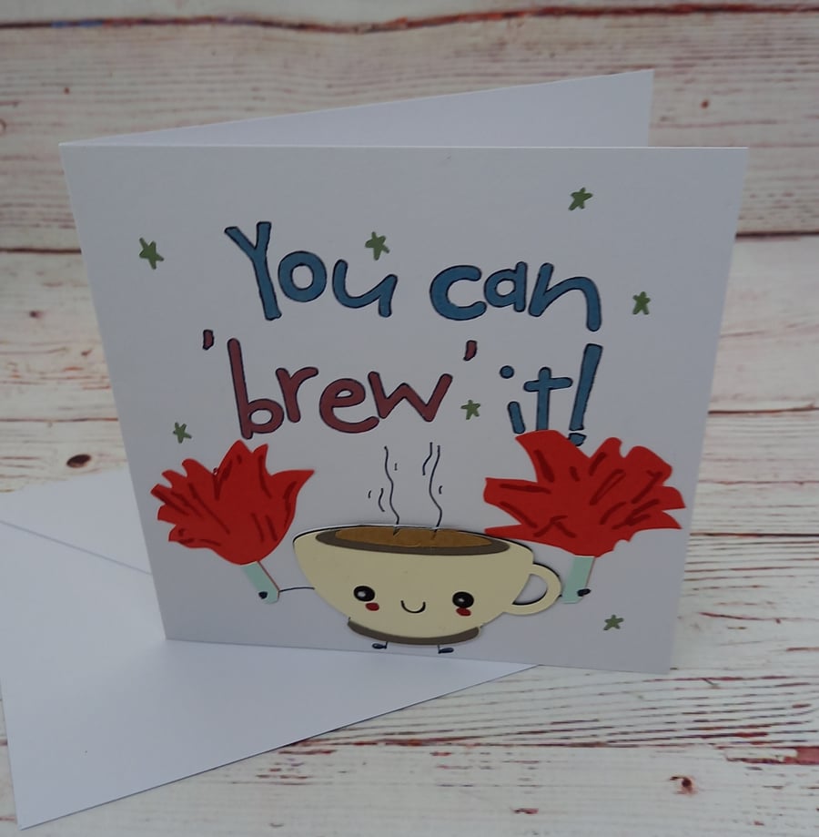 Good Luck Card- 'You Can 'Brew' It, tea-lovers card, cheer-leaders card