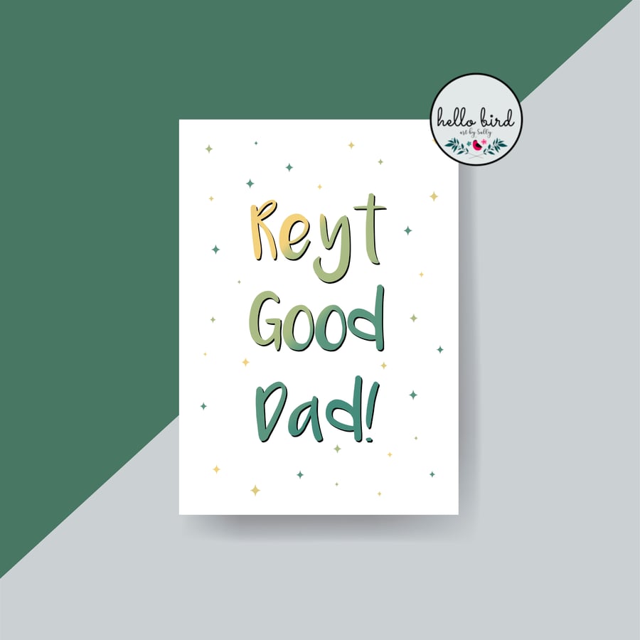 Yorkshire Dialect Greeting Card - Reyt Good Dad! - Northern Gifts