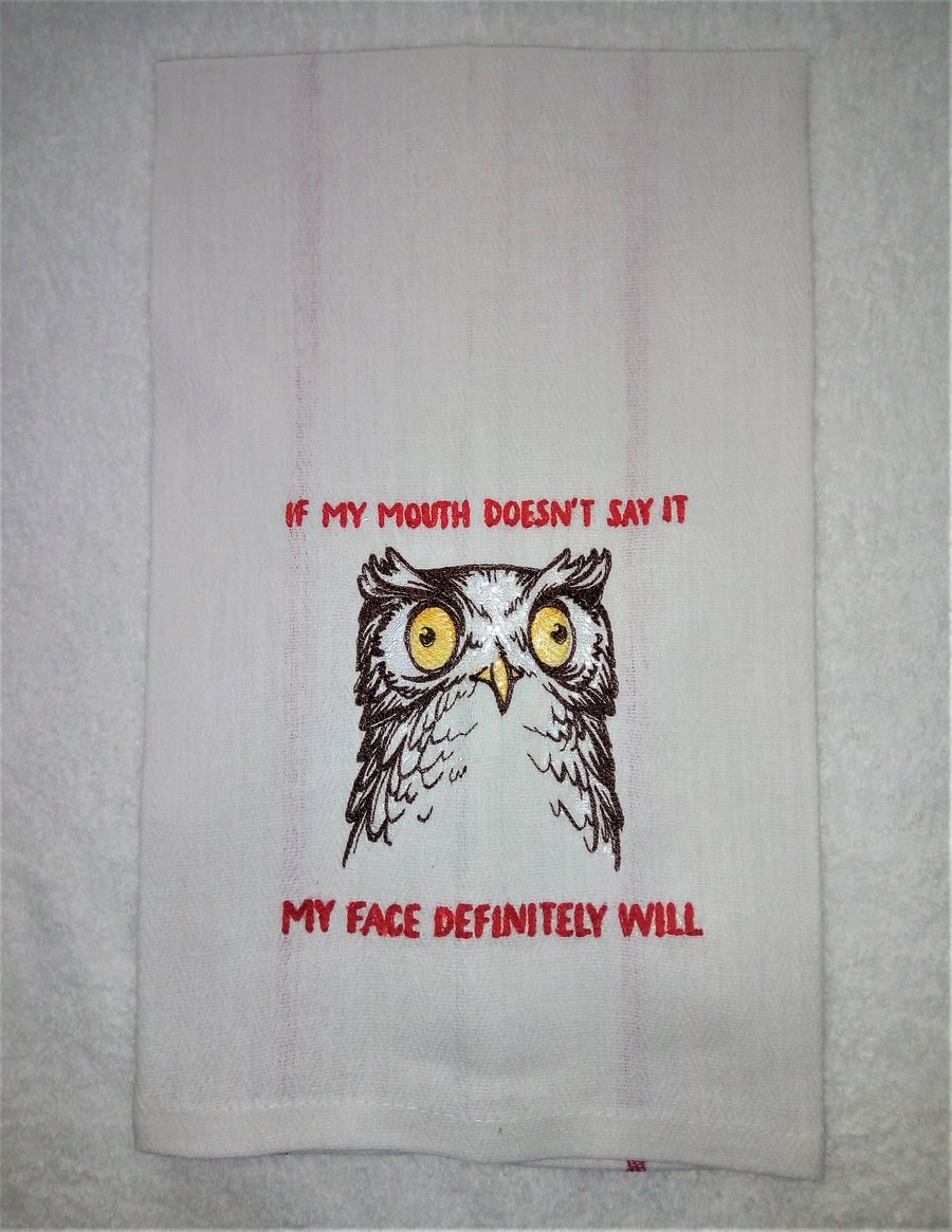 Owl tea towel - if my mouth doesn't say it, my face definitely will
