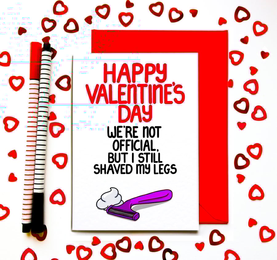 Funny Valentine’s Day Card – We’re Not Official But I Shaved My Legs