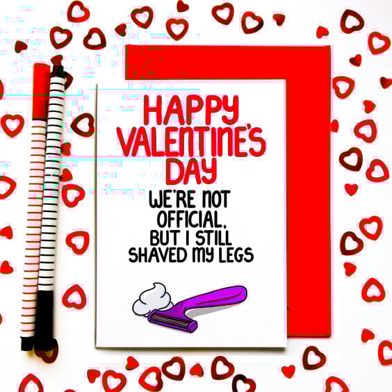 Funny Valentine’s Day Card – We’re Not Official But I Shaved My Legs