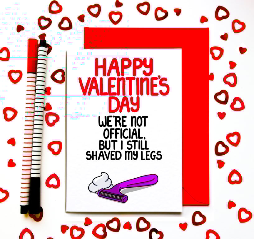 Funny Valentine’s Day Card – We’re Not Official But I Shaved My Legs